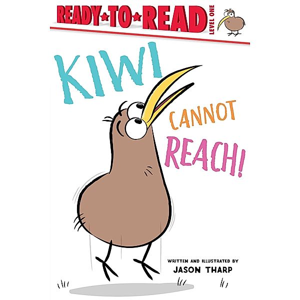 Kiwi Cannot Reach! / Ready-to-Reads, Jason Tharp