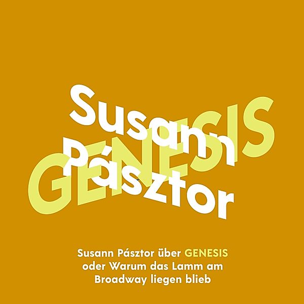 KiWi Musikbibliothek - 16 - Susann Pásztor über Genesis oder Warum das Lamm am Broadway liegen blieb, Susann Pásztor