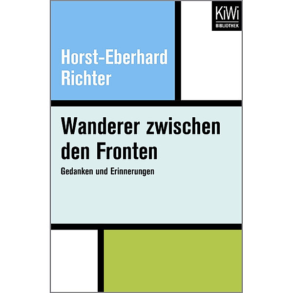 KiWi Taschenbücher / Wanderer zwischen den Fronten, Horst-Eberhard Richter
