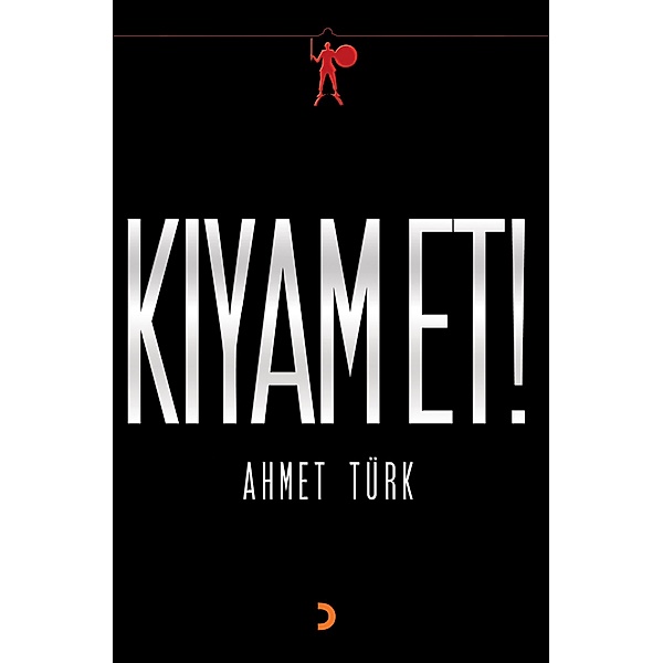 Kiyam et!, Ahmet Türk