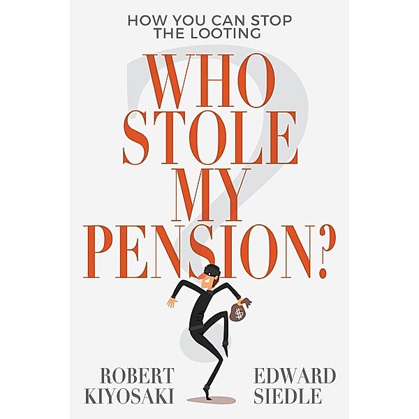 Kiyosaki, R: Who Stole My Pension?, Kiyosaki Robert, Siedle Edward