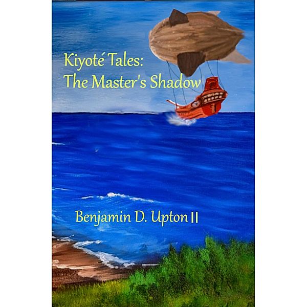 Kiyote´ Tales: The Master's Shadow (Kiyote Tales, #2) / Kiyote Tales, Benjamin D. Upton