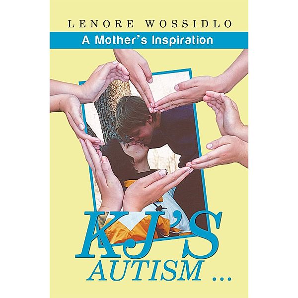 Kj's Autism . . ., Lenore Wossidlo