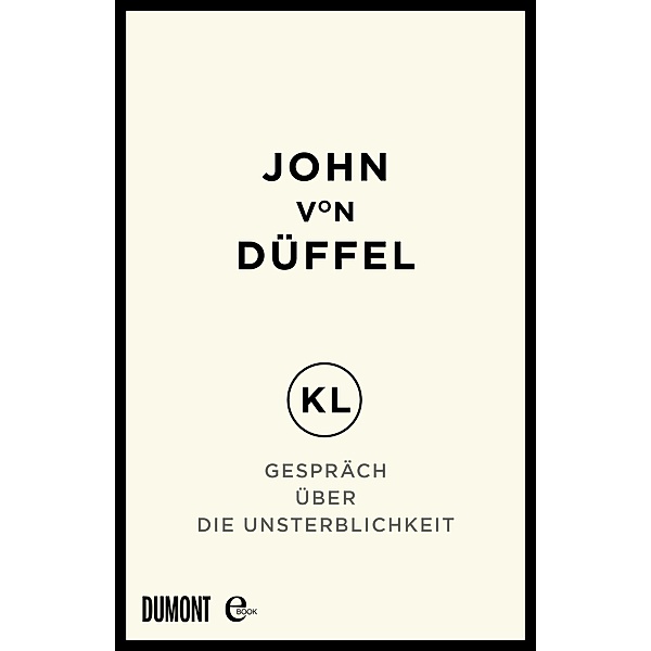 KL - Gespräch über die Unsterblichkeit, John Düffel