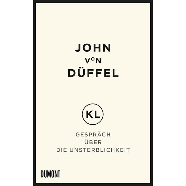 KL - Gespräch über die Unsterblichkeit, John Düffel