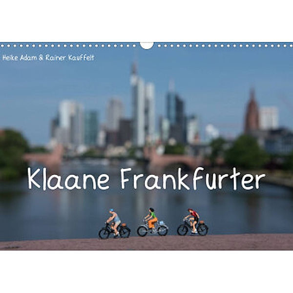 Klaane Frankfurter (Wandkalender 2022 DIN A3 quer), Heike Adam & Rainer Kauffelt