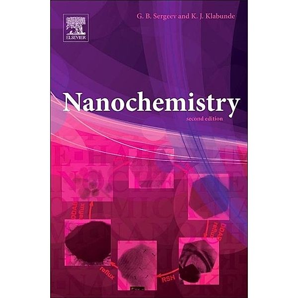 Klabunde, K: Nanochemistry, Kenneth J. Klabunde, Gleb B. Sergeev
