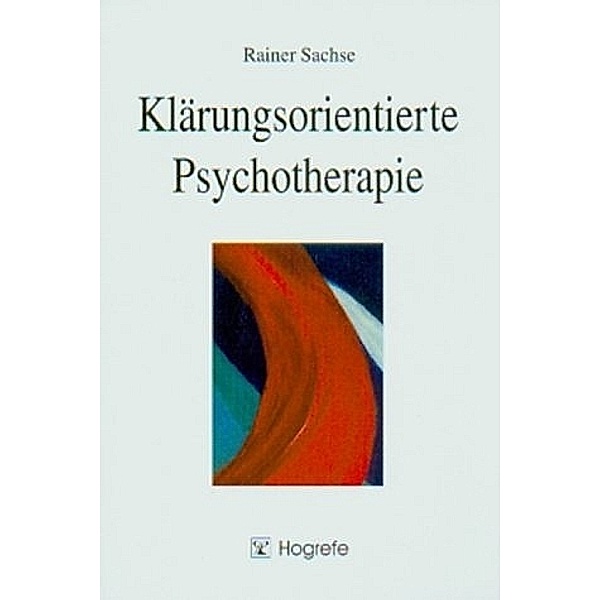 Klärungsorientierte Psychotherapie, Rainer Sachse