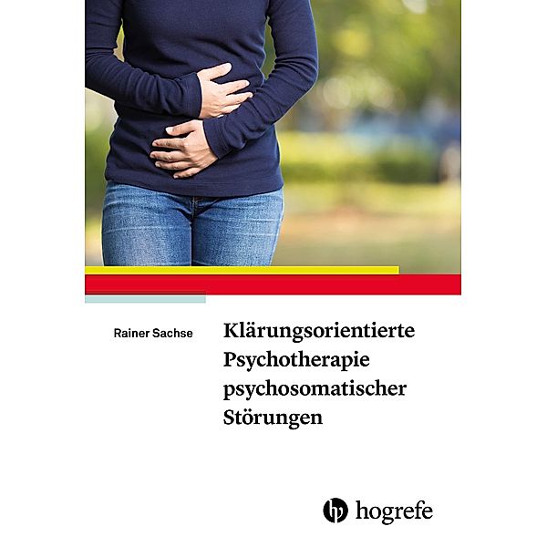 Klärungsorientierte Psychotherapie psychosomatischer Störungen, Rainer Sachse