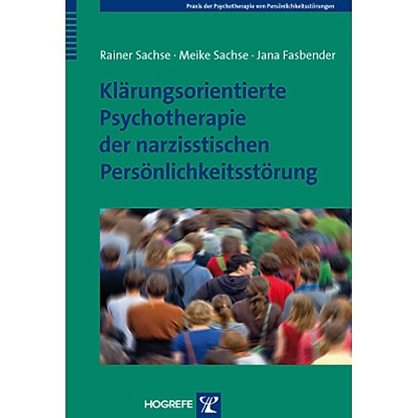 Klärungsorientierte Psychotherapie der narzisstischen Persönlichkeitsstörung, Jana Fasbender, Meike Sachse, Rainer Sachse