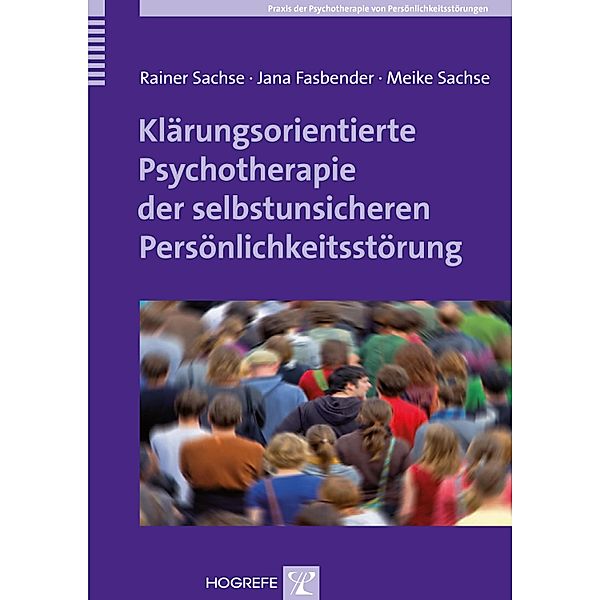 Klärungsorientierte Psychotherapie der selbstunsicheren Persönlichkeitsstörung, Jana Fasbender, Meike Sachse, Rainer Sachse