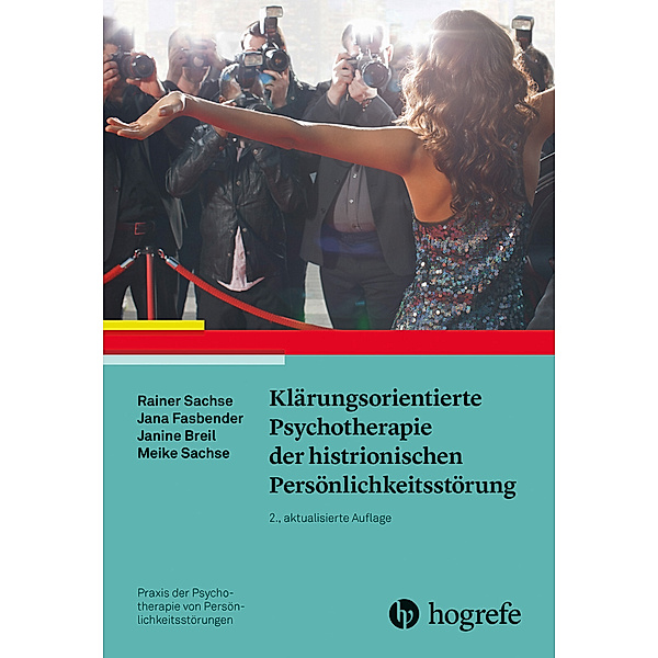 Klärungsorientierte Psychotherapie der histrionischen Persönlichkeitsstörung, Rainer Sachse, Jana Fasbender, Janine Breil, Meike Sachse