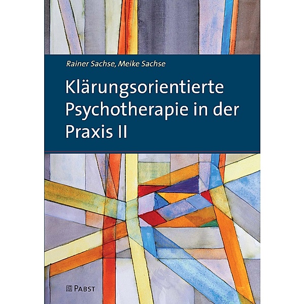 Klärungsorientierte Psychotherapie in der Praxis II, Meike, Sachse, Rainer Sachse