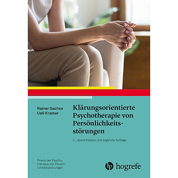 Klärungsorientierte Psychotherapie von Persönlichkeitsstörungen, Rainer Sachse, Ueli Kramer