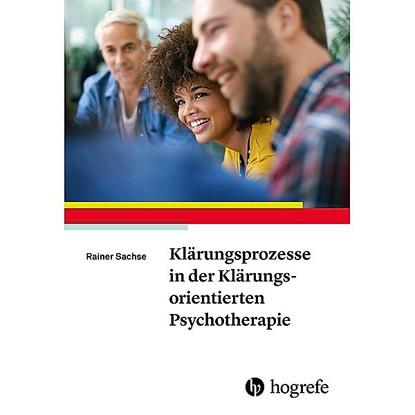 Klärungsprozesse in der Klärungsorientierten Psychotherapie, Rainer Sachse