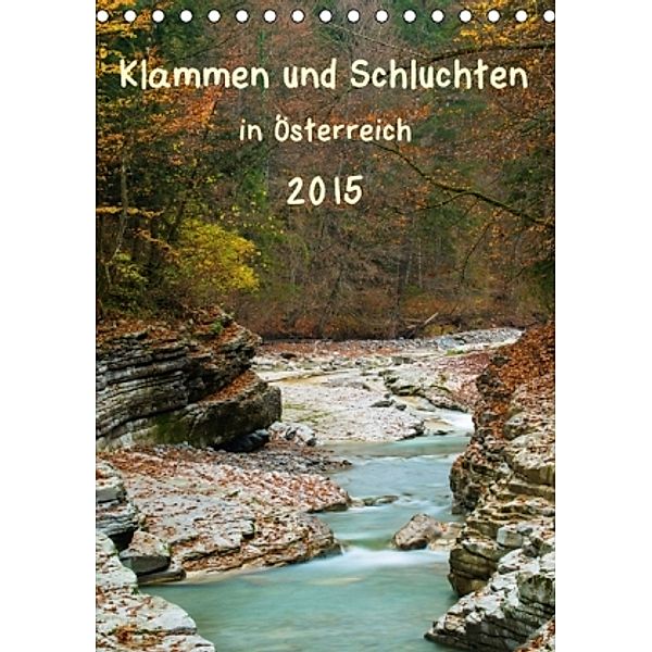 Klammen & Schluchten in Österreich 2015 (Tischkalender 2015 DIN A5 hoch), Sonja Jordan