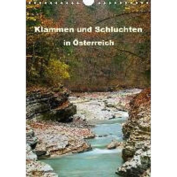 Klammen und Schluchten in Österreich 2016 (Wandkalender 2016 DIN A4 hoch), Sonja Jordan