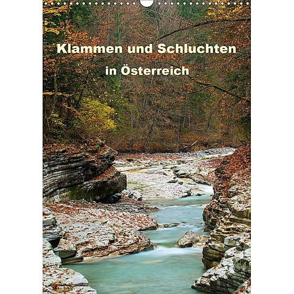 Klammen und Schluchten in Österreich 2021 (Wandkalender 2021 DIN A3 hoch), Sonja Jordan, www.sonja-jordan.at