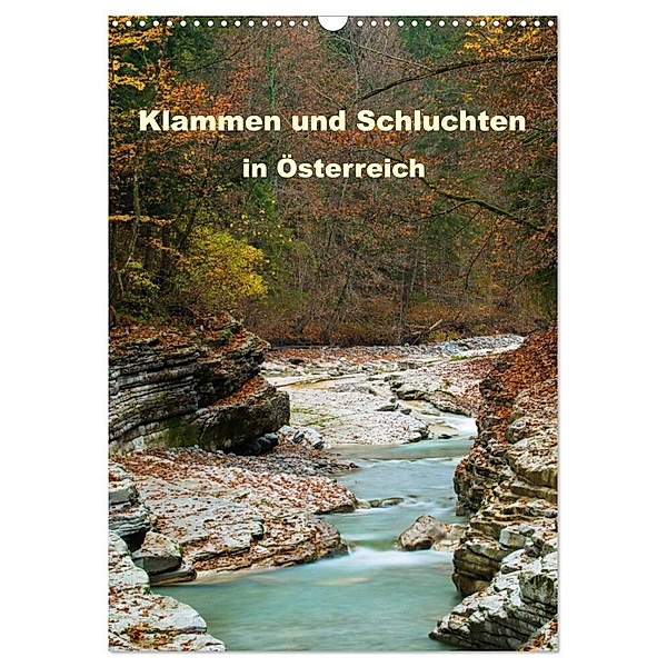 Klammen und Schluchten in Österreich 2024 (Wandkalender 2024 DIN A3 hoch), CALVENDO Monatskalender, www.sonja-jordan.at, Sonja Jordan