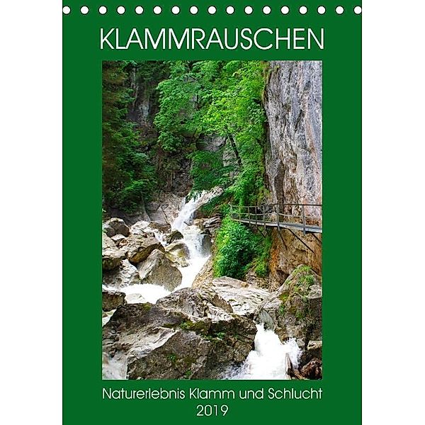 Klammrauschen - Naturerlebnis Klamm und Schlucht (Tischkalender 2019 DIN A5 hoch), Michaela Schimmack