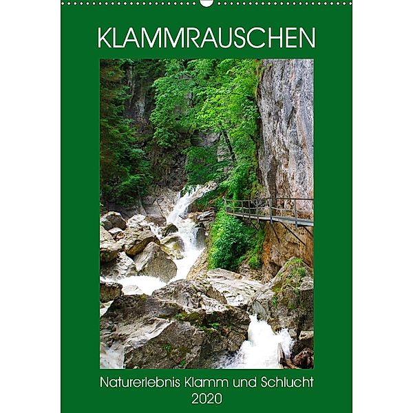 Klammrauschen - Naturerlebnis Klamm und Schlucht (Wandkalender 2020 DIN A2 hoch), Michaela Schimmack