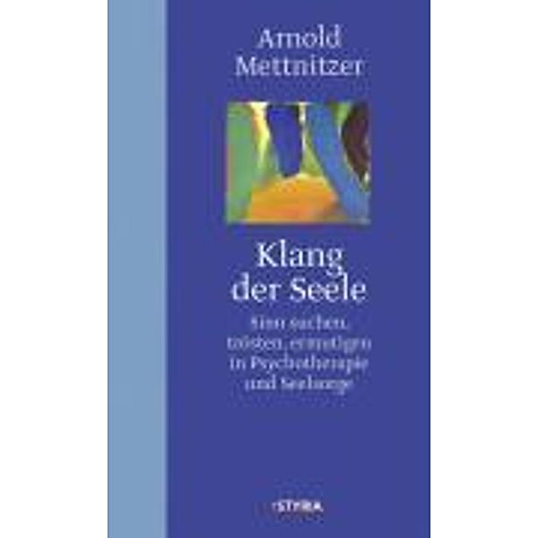 Klang der Seele, Arnold Mettnitzer