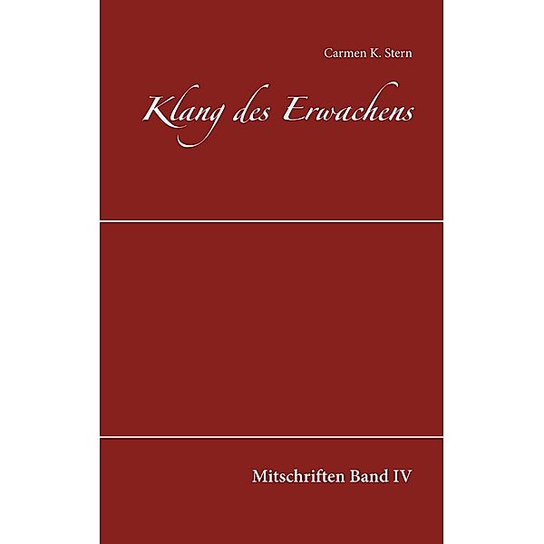 Klang des Erwachens / Klang des Erwachens  Mitschriften Bd.4, Carmen K. Stern