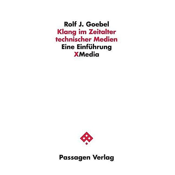 Klang im Zeitalter technischer Medien, Rolf J. Goebel