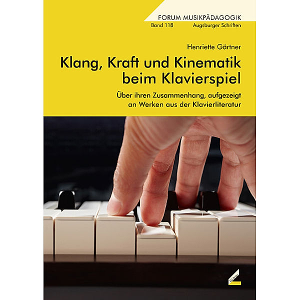 Klang, Kraft und Kinematik beim Klavierspiel, m. 1 Audio-CD, Henriette Gärtner