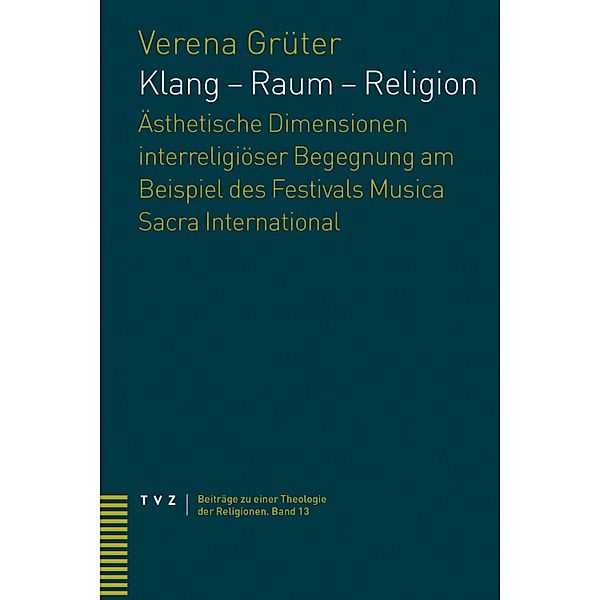 Klang - Raum - Religion / Beiträge zu einer Theologie der Religionen Bd.13, Verena Grüter