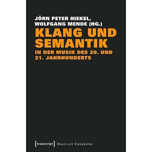 Klang und Semantik in der Musik des 20. und 21. Jahrhunderts / Musik und Klangkultur Bd.18