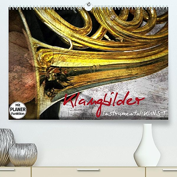 Klangbilder Instrumental-KUNST (Premium, hochwertiger DIN A2 Wandkalender 2023, Kunstdruck in Hochglanz), Martina Marten