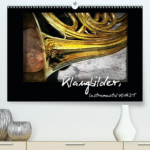 Klangbilder Instrumental-KUNST (Premium-Kalender 2020 DIN A2 quer), Martina Marten
