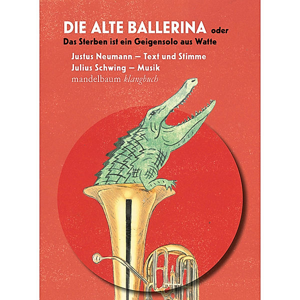 Klangbücher / Die alte Ballerina oder Das Sterben ist ein Geigensolo aus Watte, m. 1 Audio-CD, Justus Neumann