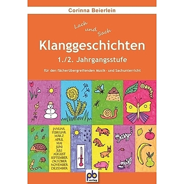 Klanggeschichten, 1./2. Jahrgangsstufe für den fächerübergreifenden Musik- und Sachunterricht, Corinna Beierlein