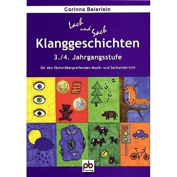 Klanggeschichten, 3./4. Jahrgangsstufe für den fächerübergreifenden Musik- und Sachunterricht, Corinna Beierlein
