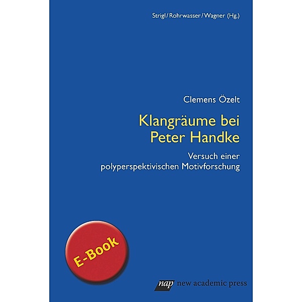 Klangräume bei Peter Handke, Clemens Özelt