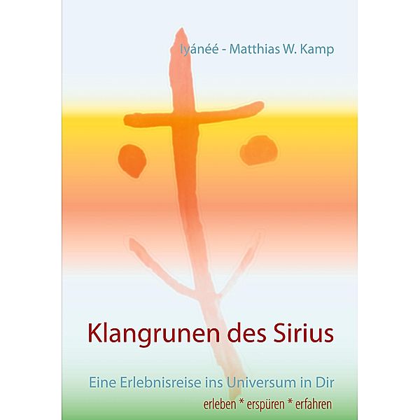 Klangrunen des Sirius, Iyánéé - Matthias W. Kamp