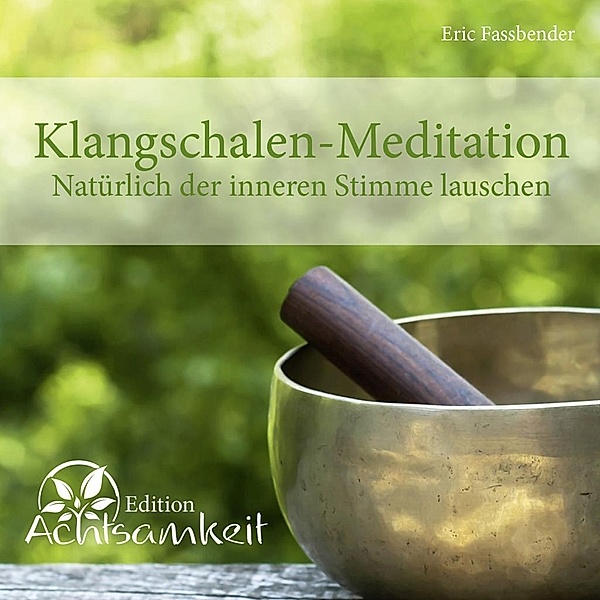 Klangschalen-Meditation, 1 Audio-CD, Eric Fassbender