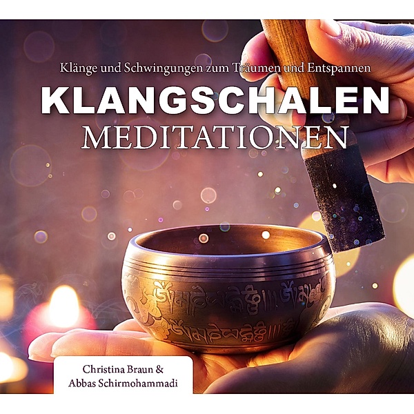 Klangschalen-Meditationen, Christina Braun, Abbas Schirmohammadi