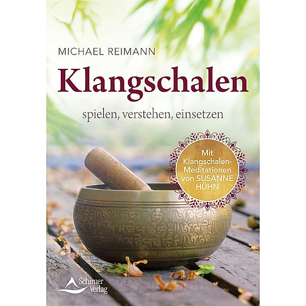 Klangschalen spielen, verstehen, einsetzen, Michael Reimann