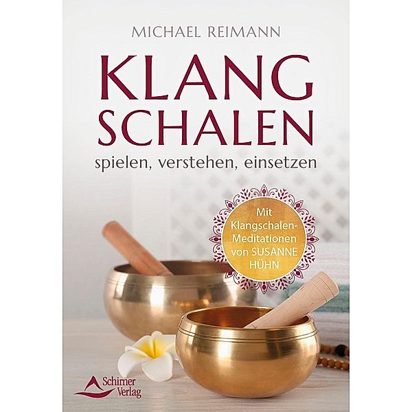 Klangschalen spielen, verstehen, einsetzen, Michael Reimann