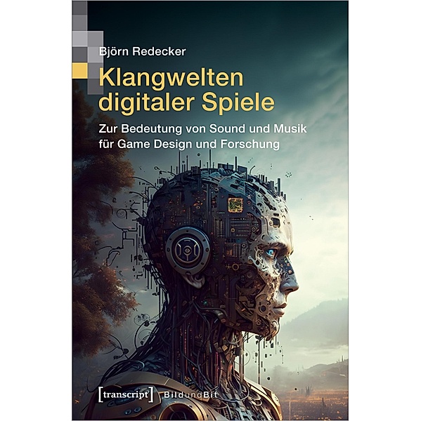 Klangwelten digitaler Spiele / Bild und Bit. Studien zur digitalen Medienkultur Bd.20, Björn Redecker