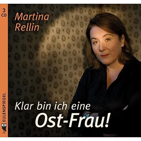 Klar bin ich eine Ost-Frau!, 3 Audio-CDs, Martina Rellin