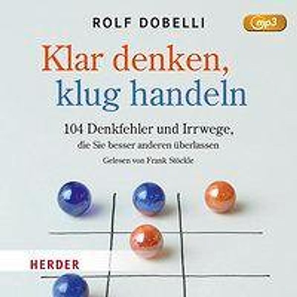 Klar Denken, klug Handeln, 1 Audio-CD, MP3 Format, Rolf Dobelli