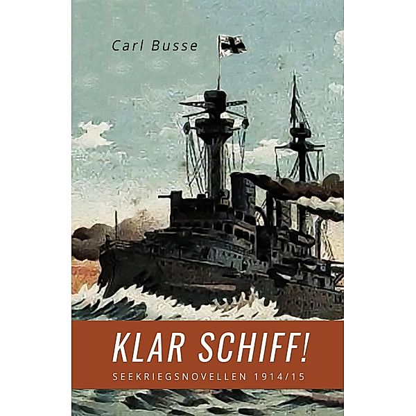 Klar Schiff!, Carl Busse