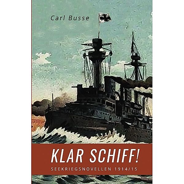 Klar Schiff!, Carl Busse