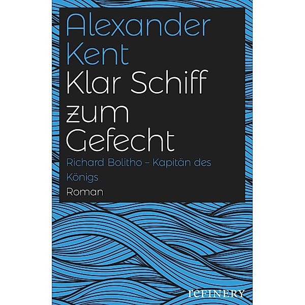 Klar Schiff zum Gefecht / Ein Richard-Bolitho-Roman, Alexander Kent