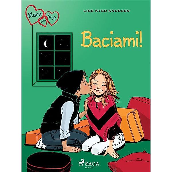 Klara con la K 3 - Baciami! / K for Kara Bd.3, Line Kyed Knudsen