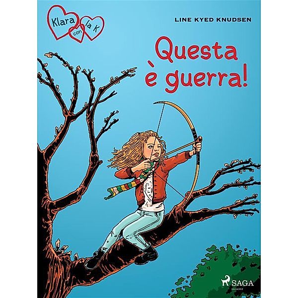 Klara con la K 6 - Questa è guerra! / K for Kara Bd.6, Line Kyed Knudsen